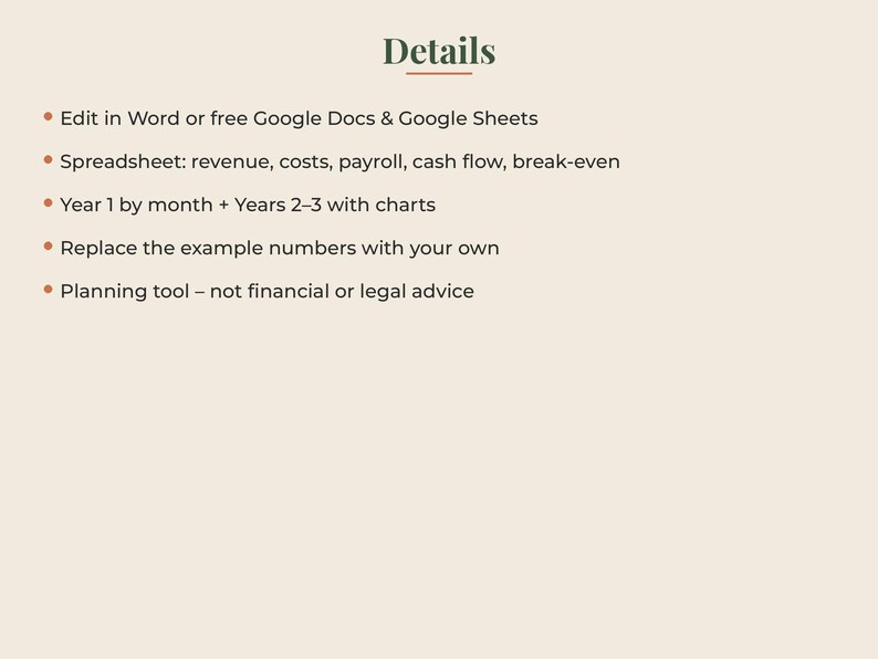 May include: A digital document titled Details listing features: Edit in Word or free Google Docs & Google Sheets, Spreadsheet: revenue, costs, payroll, cash flow, break-even, Year 1 by month + Years 2-3 with charts, Replace example numbers, Planning tool.