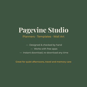 May include: A dark green digital graphic with white and gold text reading Pagevine Studio, Planners, Templates, Wall Art, Designed & checked by hand, Works with free apps, Instant download, re-download any time, Great for quiet afternoons, travel and memory care.