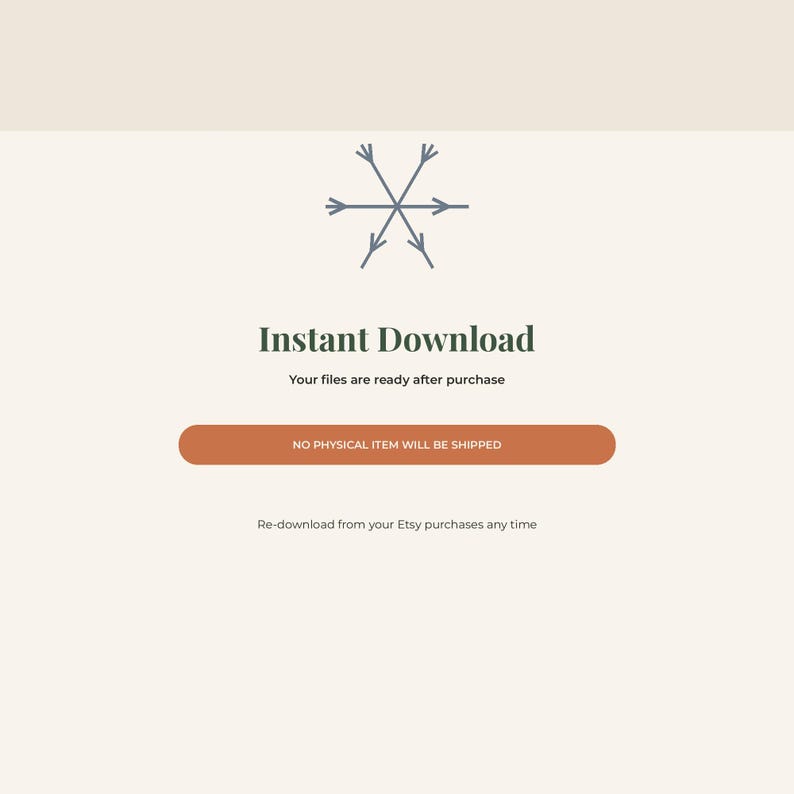 May include: A digital graphic featuring a grey snowflake icon above the text Instant Download, Your files are ready after purchase, a burnt orange button labeled NO PHYSICAL ITEM WILL BE SHIPPED, and Re-download from your Etsy purchases any time.