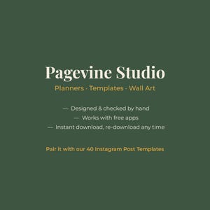 May include: A dark green digital graphic featuring the white text Pagevine Studio, followed by Planners, Templates, Wall Art. It lists features: Designed & checked by hand, Works with free apps, Instant download, re-download any time, and Pair it with our 40 Instagram Post Templates.