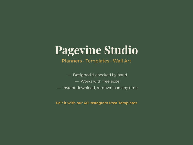 May include: A dark green digital graphic featuring the white text Pagevine Studio, followed by Planners, Templates, Wall Art. It lists features: Designed & checked by hand, Works with free apps, Instant download, re-download any time, and Pair it with our 40 Instagram Post Templates.