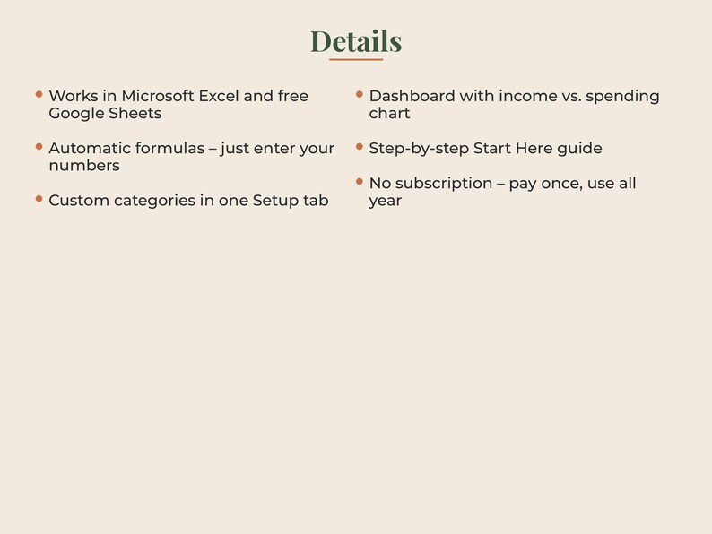 May include: A digital spreadsheet template titled Details, featuring bullet points: Works in Microsoft Excel and free Google Sheets, Automatic formulas, Custom categories in one Setup tab, Dashboard with income vs. spending chart, Step-by-step Start Here guide, and No subscription.