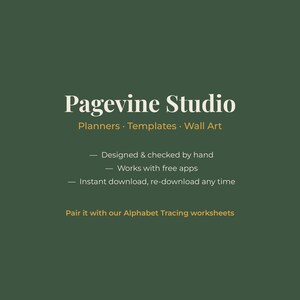 May include: A dark green digital graphic with white and gold text reading Pagevine Studio, Planners, Templates, Wall Art, Designed & checked by hand, Works with free apps, Instant download, re-download any time, and Pair it with our Alphabet Tracing worksheets.