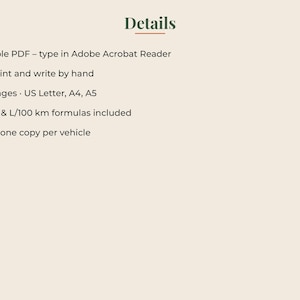 Puede incluir: Un documento digital con el t&iacute;tulo Details. Enumera las caracter&iacute;sticas: PDF rellenable para Adobe Acrobat Reader, imprimir y escribir a mano, 24 p&aacute;ginas en tama&ntilde;os US Letter, A4, A5, f&oacute;rmulas MPG y L/100 km incluidas, guardar una copia por veh&iacute;culo.