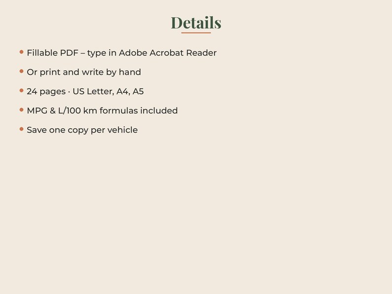 Puede incluir: Un documento digital con el t&iacute;tulo Details. Enumera las caracter&iacute;sticas: PDF rellenable para Adobe Acrobat Reader, imprimir y escribir a mano, 24 p&aacute;ginas en tama&ntilde;os US Letter, A4, A5, f&oacute;rmulas MPG y L/100 km incluidas, guardar una copia por veh&iacute;culo.