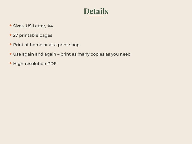 May include: A digital document titled Details with a list of features: Sizes: US Letter, A4; 27 printable pages; Print at home or at a print shop; Use again and again &ndash; print as many copies as you need; High-resolution PDF. The text is dark green.