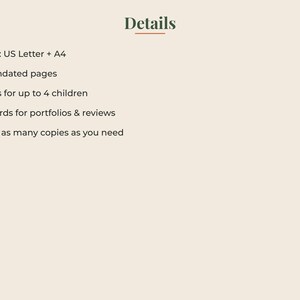 May include: A digital document titled Details featuring a list of specifications: Sizes: US Letter + A4, 50 undated pages, plans for up to 4 children, records for portfolios & reviews, and instructions to print as many copies as you need.