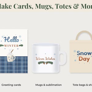 May include: A greeting card with a blue plaid pattern and a mug graphic, a white mug with the text Warm Wishes and pine branches, and a beige tote bag with the text Snow Day. The top text reads Make Cards, Mugs, Totes & More with labels below.