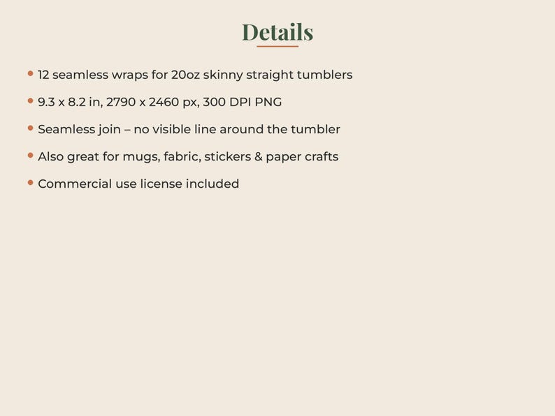 May include: A digital product listing titled Details, featuring 12 seamless wraps for 20oz skinny straight tumblers. The text specifies dimensions of 9.3 x 8.2 inches, 2790 x 2460 px, 300 DPI PNG, a seamless join, and a commercial use license included.