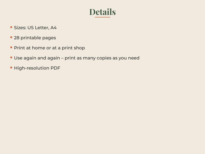 May include: A digital document titled Details with a list of features: Sizes: US Letter, A4; 28 printable pages; Print at home or at a print shop; Use again and again &ndash; print as many copies as you need; High-resolution PDF. The text is dark green.