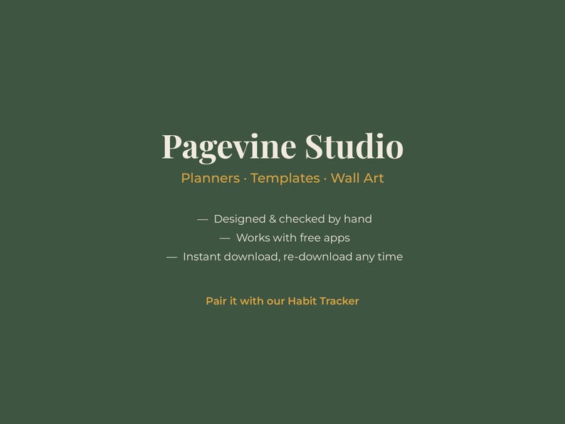 May include: A dark green digital graphic featuring the white text Pagevine Studio, followed by Planners, Templates, Wall Art. Below are three bullet points: Designed & checked by hand, Works with free apps, Instant download, re-download any time.