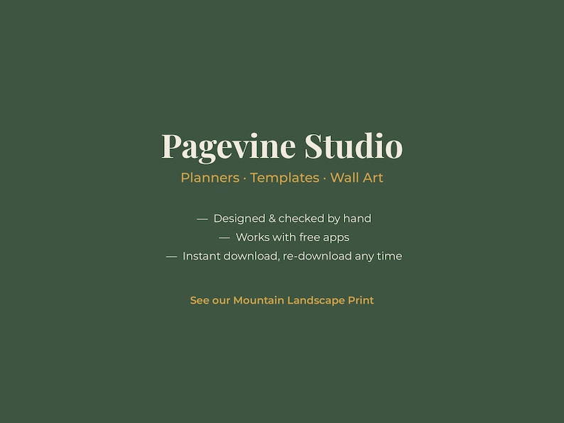 May include: A dark green graphic featuring the white text Pagevine Studio, followed by Planners &middot; Templates &middot; Wall Art. Below are three bullet points: Designed & checked by hand, Works with free apps, and Instant download, re-download any time.