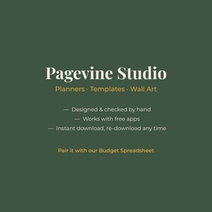 May include: A dark green digital graphic with white and yellow text reading Pagevine Studio, Planners, Templates, Wall Art, Designed & checked by hand, Works with free apps, Instant download, re-download any time, and Pair it with our Budget Spreadsheet.
