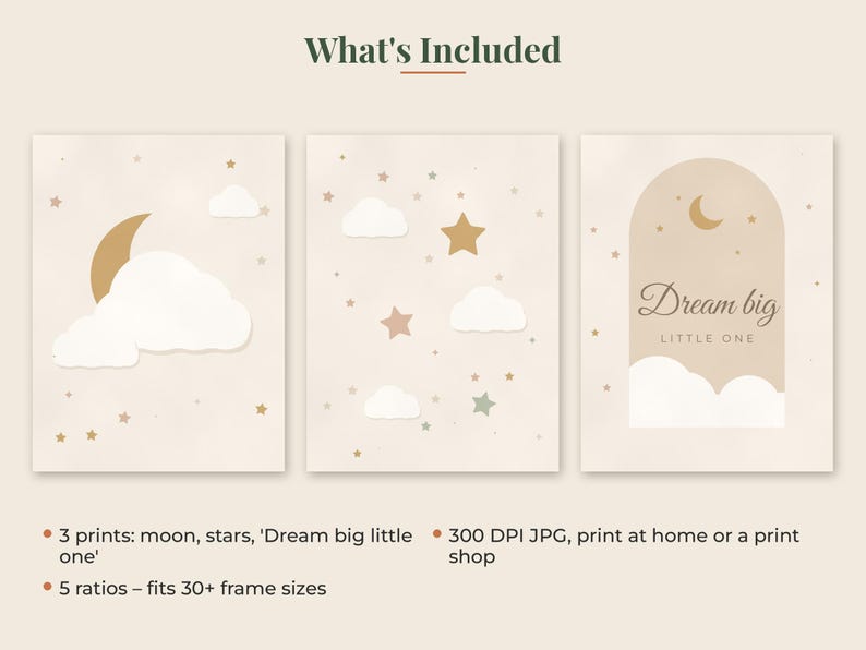 May include: Three digital wall art prints featuring a beige background with white clouds, gold crescent moons, and stars. The third print displays an archway graphic with the text Dream big LITTLE ONE. The image includes text What's Included.