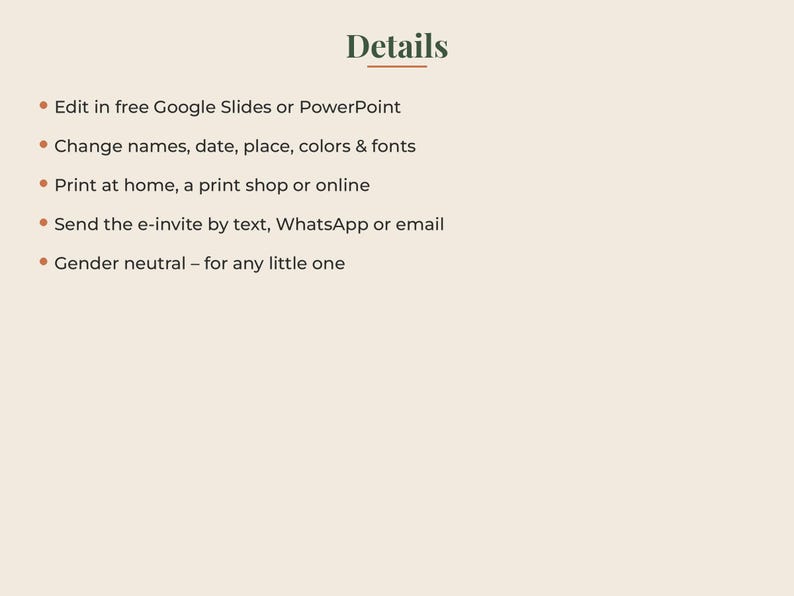 Peut inclure: Un graphique d'information num&eacute;rique avec le titre Details en texte vert fonc&eacute;. La liste comprend : Edit in free Google Slides or PowerPoint, Change names, date, place, colors & fonts, Print at home, a print shop or online, Send the e-invite by text, WhatsApp or email, Gender neutral &ndash; for any little one.