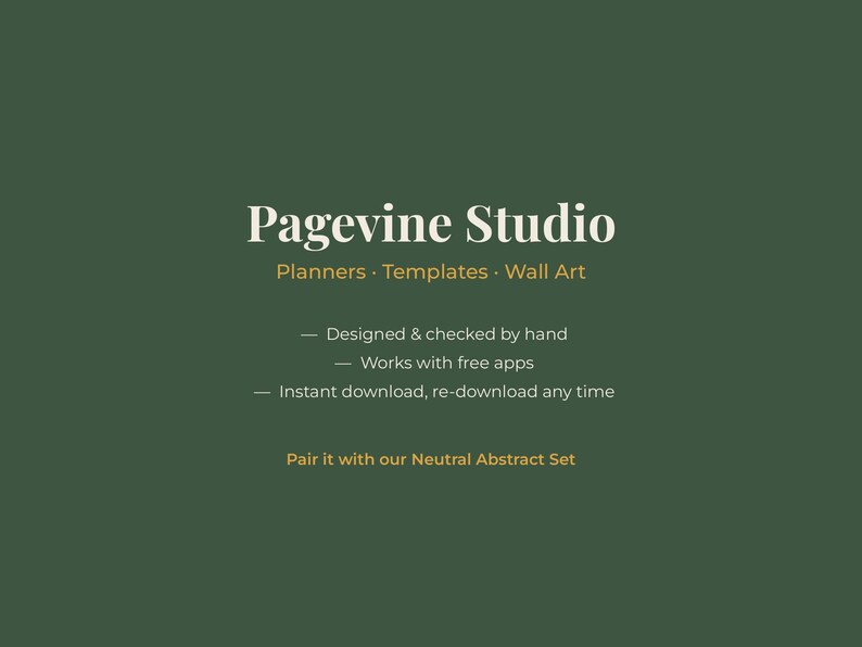 May include: A dark green graphic featuring the white text Pagevine Studio, followed by the yellow text Planners &middot; Templates &middot; Wall Art. Below are three bullet points in white text detailing features and a final line reading Pair it with our Neutral Abstract Set.