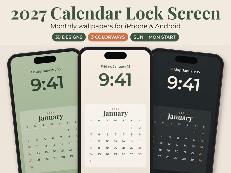 May include: Three smartphones displaying 2027 calendar lock screen wallpapers in sage green, cream, and charcoal gray. The screens show the date Friday, January 15, the time 9:41, and a monthly calendar grid. Text includes 2027 Calendar Lock Screen, Monthly wallpapers for iPhone & Android, 39 designs, 3 colorways, and Sun + Mon start.