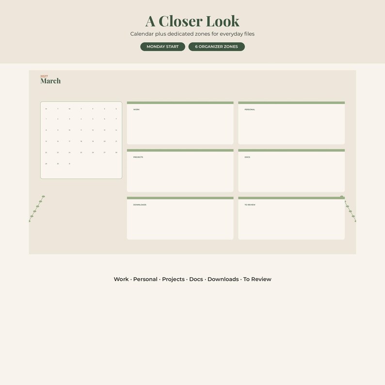 May include: A digital planner template titled A Closer Look with a March 2027 calendar and six organizer zones labeled Work, Personal, Projects, Docs, Downloads, and To Review. The layout features a cream background with dark green text and accents.