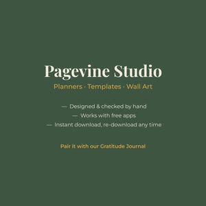May include: A dark green graphic featuring the white text Pagevine Studio, followed by Planners, Templates, Wall Art. It lists features: Designed & checked by hand, Works with free apps, Instant download, re-download any time, and Pair it with our Gratitude Journal.