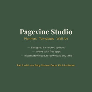 May include: A dark green digital graphic featuring the white text Pagevine Studio, followed by Planners, Templates, Wall Art. It lists features: Designed & checked by hand, Works with free apps, Instant download, re-download any time, and Baby Shower Decor Kit & Invitation.