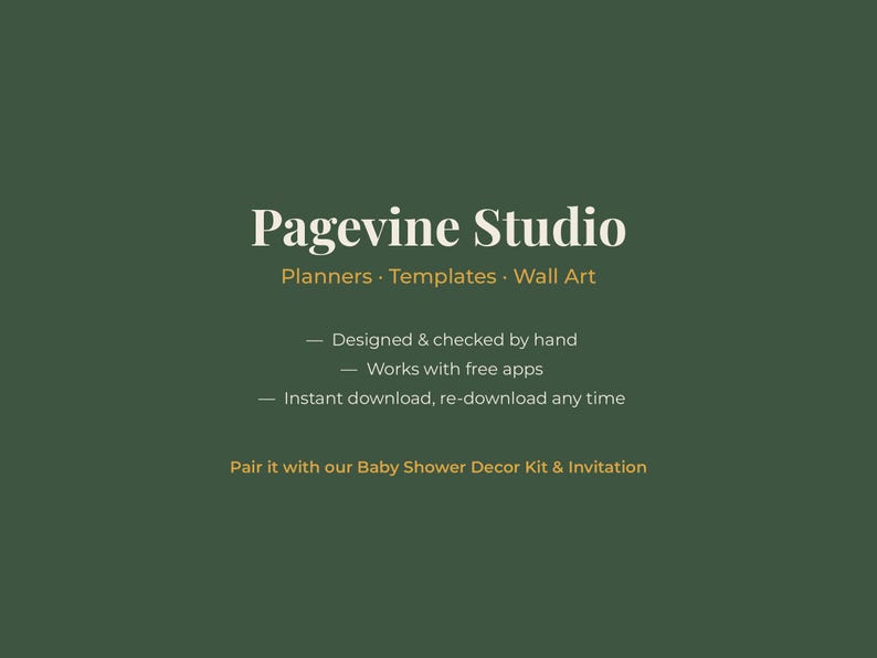 May include: A dark green digital graphic featuring the white text Pagevine Studio, followed by Planners, Templates, Wall Art. It lists features: Designed & checked by hand, Works with free apps, Instant download, re-download any time, and Baby Shower Decor Kit & Invitation.