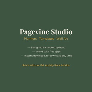 May include: A dark green digital graphic featuring the white text Pagevine Studio, followed by Planners, Templates, Wall Art. Additional text includes Designed & checked by hand, Works with free apps, Instant download, re-download any time, and Pair it with our Fall Activity Pack for Kids.