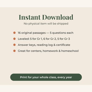 May include: A digital educational resource titled Instant Download featuring 16 original reading passages with 5 questions each, leveled for grades 1 through 3, including answer keys, a reading log, a certificate, and a button stating Print for your whole class, every year.