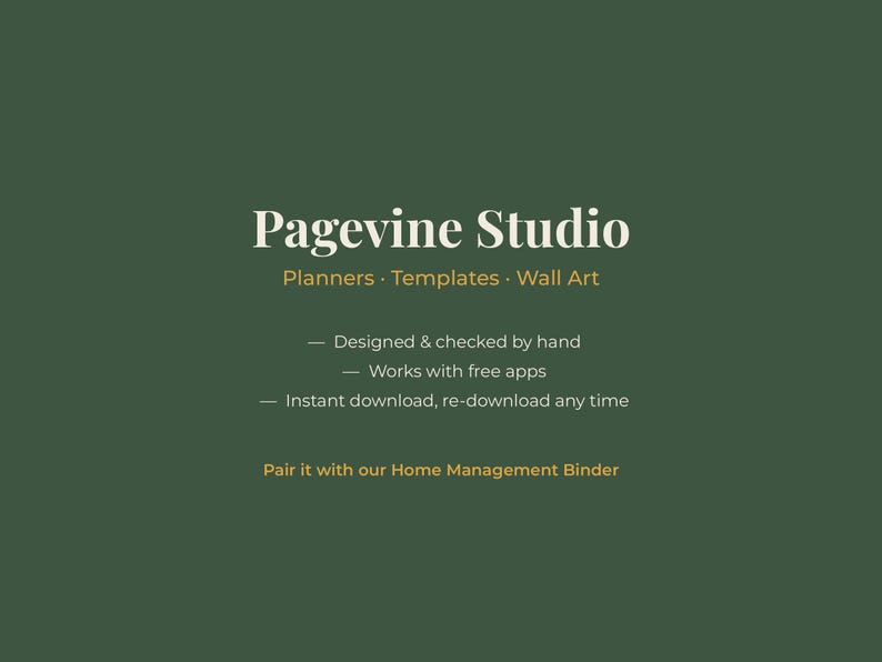 K&ouml;nnte beinhalten: Eine dunkelgr&uuml;ne digitale Grafik mit wei&szlig;em und goldenem Text, der Pagevine Studio, Planners, Templates, Wall Art, Designed & checked by hand, Works with free apps, Instant download, re-download any time und Pair it with our Home Management Binder lautet.