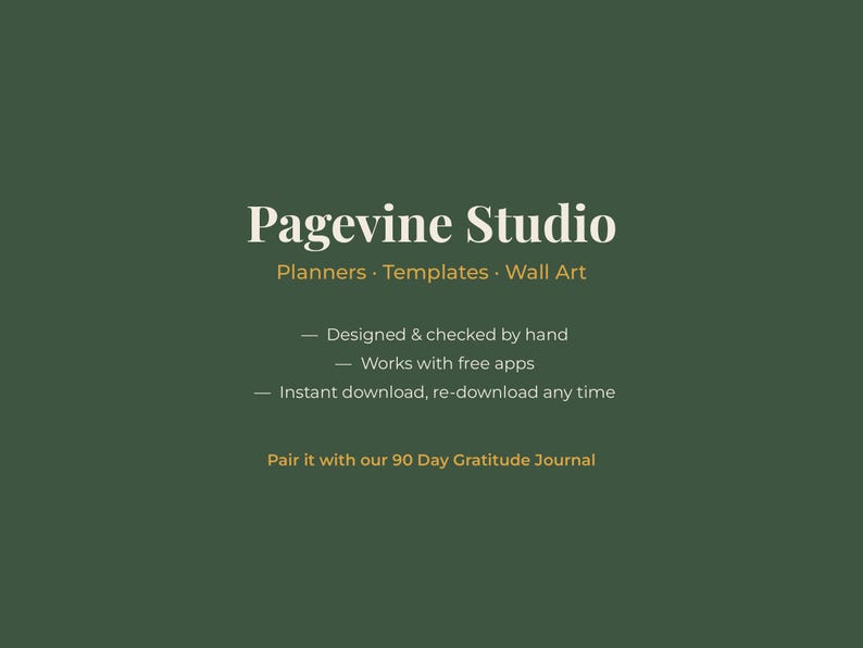 May include: A dark green graphic featuring the white text Pagevine Studio, followed by Planners, Templates, Wall Art in gold. Below are three bullet points: Designed & checked by hand, Works with free apps, Instant download, re-download any time.