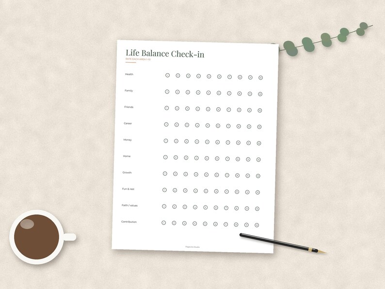 May include: A white paper sheet titled Life Balance Check-in with rows for categories including Health, Family, Friends, Career, Money, Home, Growth, Fun & rest, Faith/values, and Contribution, each featuring a horizontal line of ten circular checkboxes.
