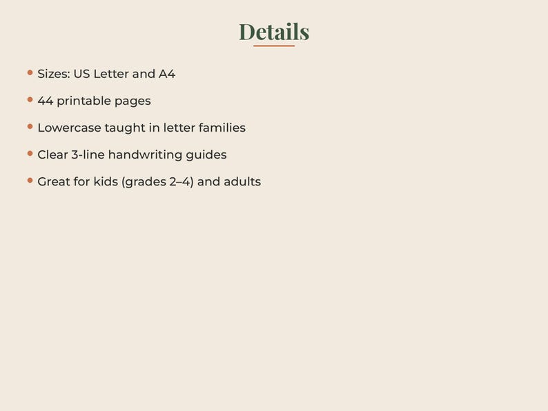 May include: A digital document titled Details listing features: US Letter and A4 sizes, 44 printable pages, lowercase letters taught in families, clear 3-line handwriting guides, and content for kids in grades 2-4 and adults on a beige background.