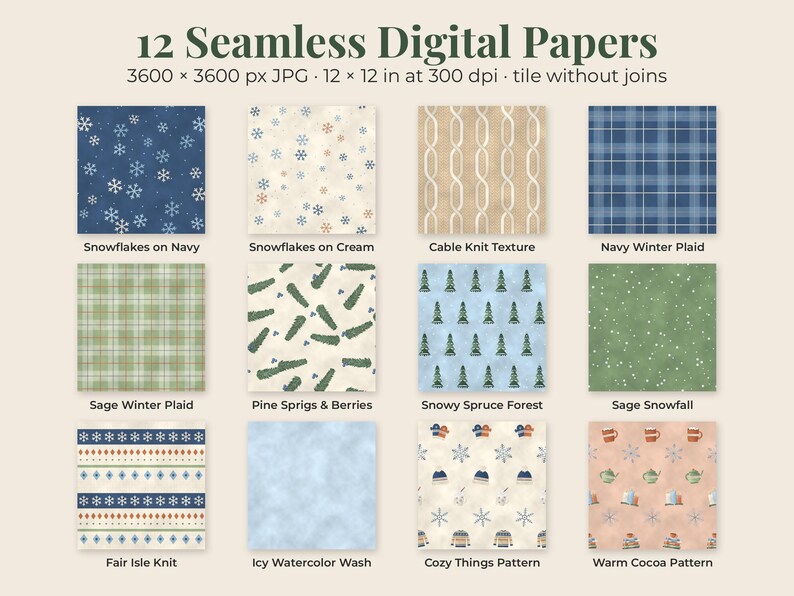 May include: A collection of 12 seamless digital papers featuring winter-themed patterns including snowflakes on navy and cream, cable knit textures, navy and sage winter plaids, pine sprigs, snowy spruce forests, sage snowfall, and cocoa motifs.