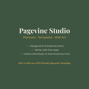 May include: A dark green digital graphic featuring the white text Pagevine Studio, Planners, Templates, Wall Art, and bulleted points: Designed & checked by hand, Works with free apps, Instant download, re-download any time, Pair it with our ATS Friendly Resume Template.