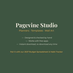 May include: A dark green digital graphic with white and gold text reading Pagevine Studio, Planners, Templates, Wall Art, Designed & checked by hand, Works with free apps, Instant download, re-download any time, and 2027 Budget Spreadsheet & Habit Tracker.