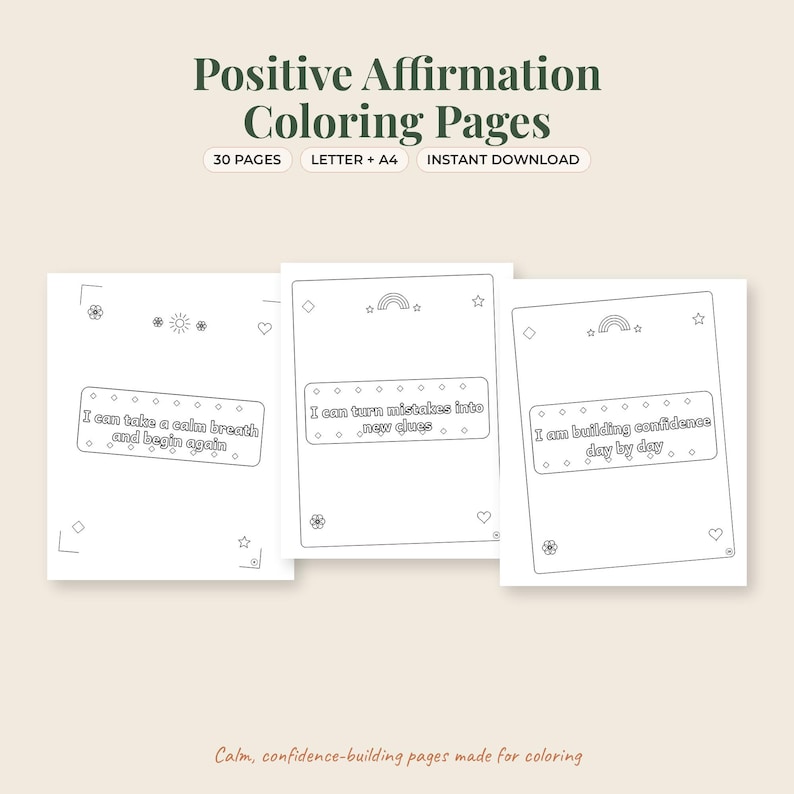May include: Positive Affirmation Coloring Pages with 30 pages in Letter and A4 sizes. Three white sheets feature black line art with text: I can take a calm breath and begin again, I can turn mistakes into new clues, and I am building confidence day by day.