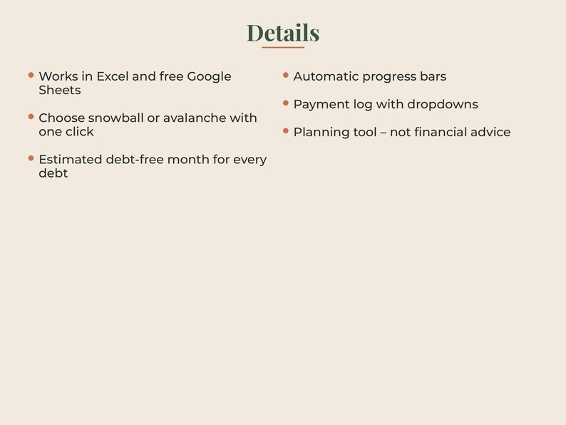 May include: A digital document titled Details listing features: Works in Excel and free Google Sheets, Choose snowball or avalanche with one click, Estimated debt-free month for every debt, Automatic progress bars, Payment log with dropdowns, Planning tool - not financial advice.