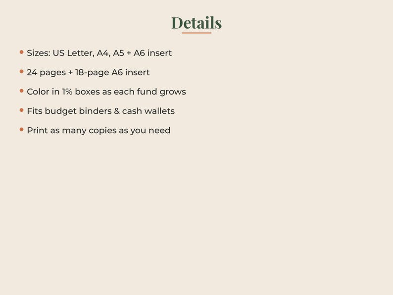 May include: A digital document titled Details with a list of features: Sizes: US Letter, A4, A5 + A6 insert; 24 pages + 18-page A6 insert; Color in 1% boxes as each fund grows; Fits budget binders & cash wallets; Print as many copies as you need.