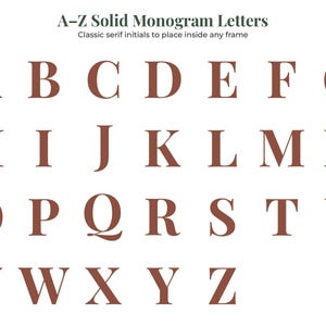 May include: A collection of solid brown letters from A to Z in a classic serif font. The text at the top reads A-Z Solid Monogram Letters followed by Classic serif initials to place inside any frame. The letters are arranged in four rows.