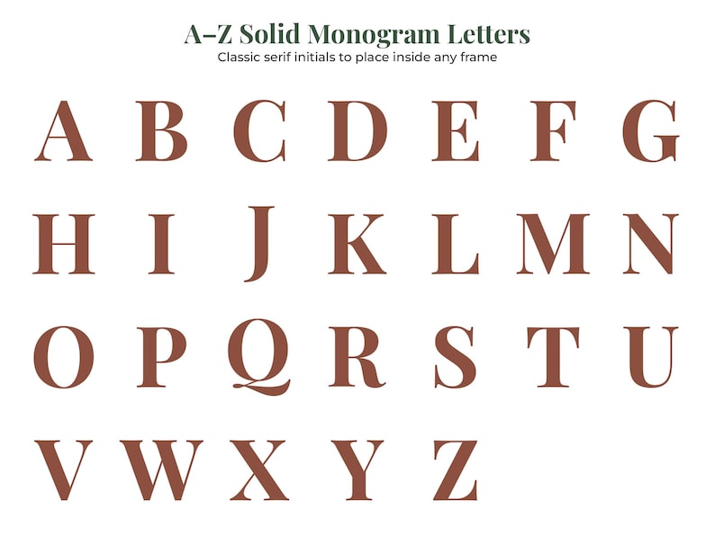 May include: A collection of solid brown letters from A to Z in a classic serif font. The text at the top reads A-Z Solid Monogram Letters followed by Classic serif initials to place inside any frame. The letters are arranged in four rows.