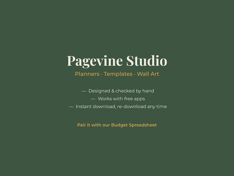 Peut inclure: Un graphique num&eacute;rique vert fonc&eacute; avec du texte blanc et jaune indiquant Pagevine Studio, Planners, Templates, Wall Art, Designed & checked by hand, Works with free apps, Instant download, re-download any time, et Pair it with our Budget Spreadsheet.