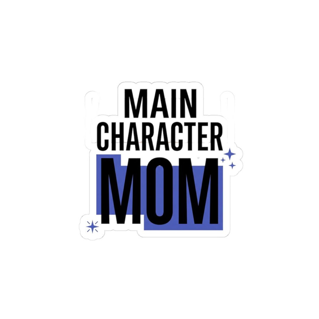 Main Character Mom Sticker | Streetwear Mom Life Typography - Etsy