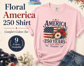 America 250 Shirt, Patriotic Floral Tee, Womens 1776 2026 Comfort Colors Gift