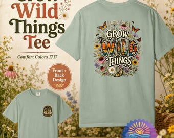 Wildflower Garden Shirt, Grow Wild Things Tee, Comfort Colors Garden Club Shirt, Pollinator Native Plant Gift