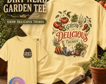 Dirt Nerd Shirt, Grow Delicious Things Gardening Tee, Vegetable Gardener Gift, Tomato Garden Shirt, Comfort Colors Tee