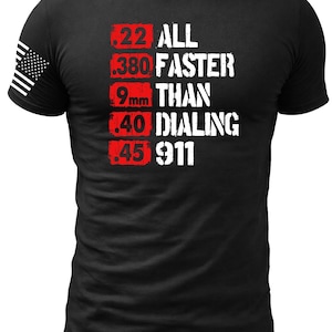 May include: Black t-shirt with the text "ALL FASTER THAN DIALING 911". The text is in white and red. An American flag design is on the left sleeve.