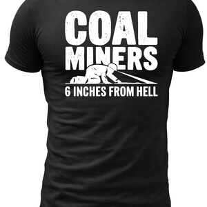 Kohle Bergmann 6 Zoll aus der Hölle Shirt Mining Pride Tee