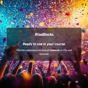 Op de afbeelding: Een levendige afbeelding met confetti en een tekstvak met de tekst "RiseBlocks. Klaar voor gebruik in je cursus." De tekst vermeldt ook het vinden van de component op Etsy en Gumroad. De afbeelding heeft een feestelijk thema.