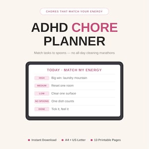 May include: An ADHD chore planner printable with the text CHORES THAT MATCH YOUR ENERGY, ADHD CHORE PLANNER, and Match tasks to spoons. The interface shows a list labelled TODAY MATCH MY ENERGY with categories for high, medium, low, no spoons, and done.