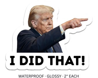 Trump "I Did That" Stickers, Bulk Waterproof Vinyl Decals, 2"