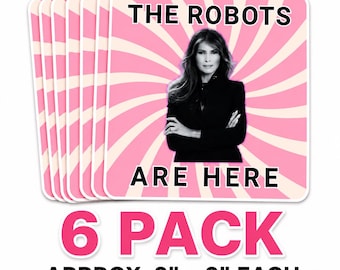 The Robots Are Here Meme Sticker Pack, Political Satire Decal (Waterproof)
